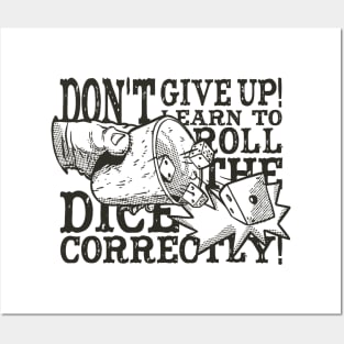 Don't Give Up! Learn To Roll The Dice Correctly! Posters and Art